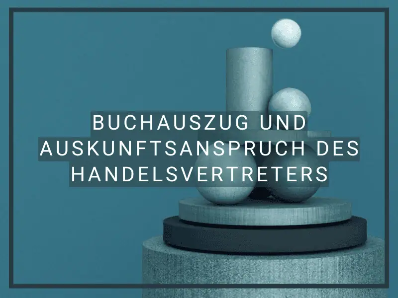 Buchauszug und Auskunftsanspruch des Handelsvertreters