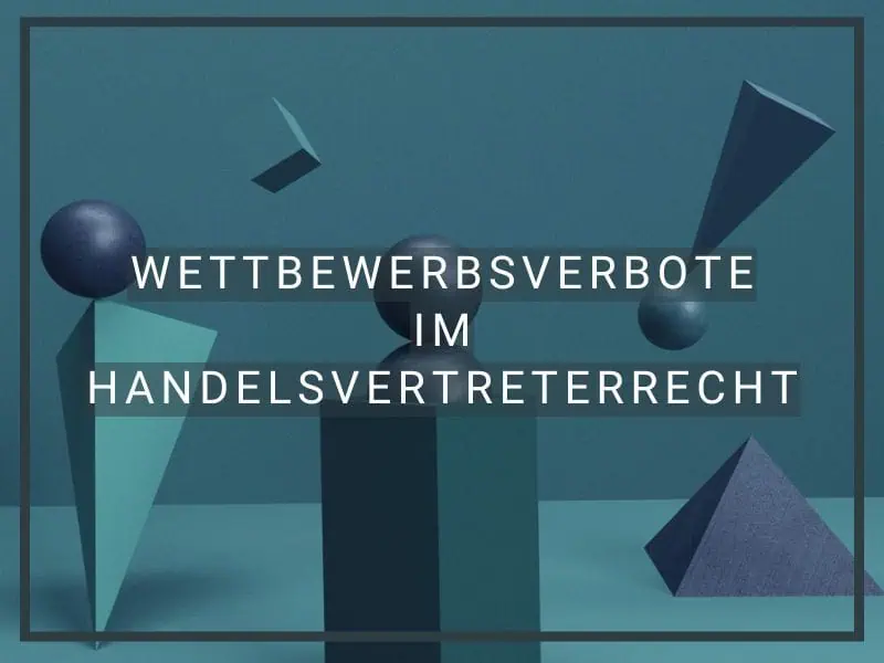 Wettbewerbsverbote im Handelsvertreterrecht